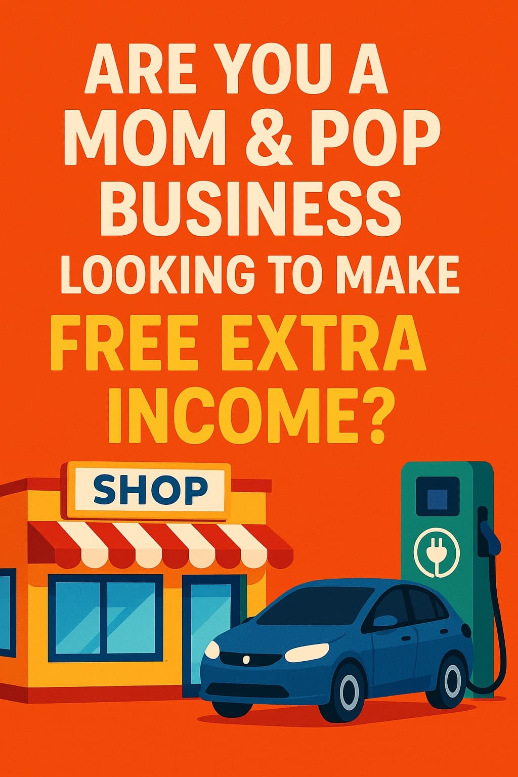 Are You a Mom & Pop Business Looking to Make Free Extra Income?
